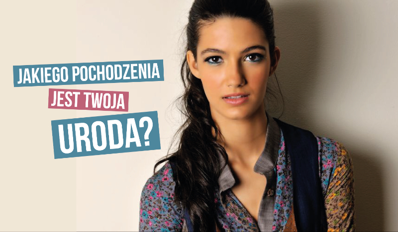 Jakiego pochodzenia jest Twoja uroda?