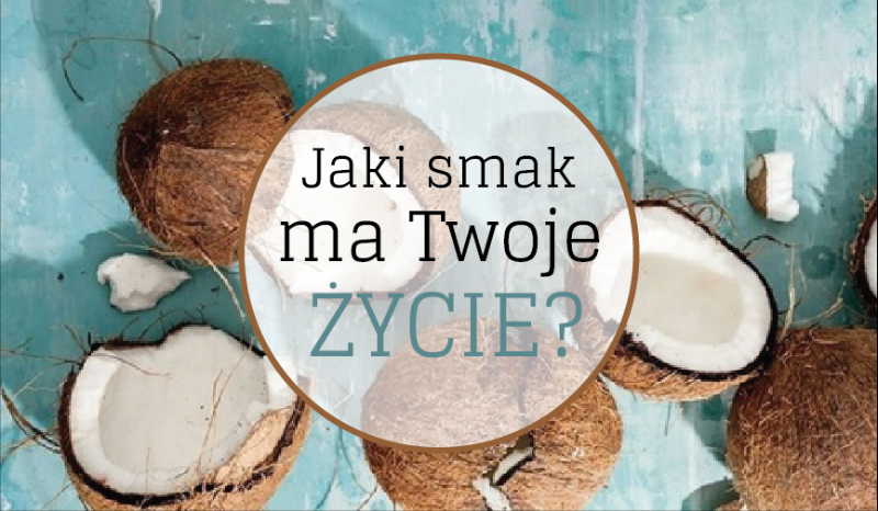 Jaki smak ma Twoje życie?