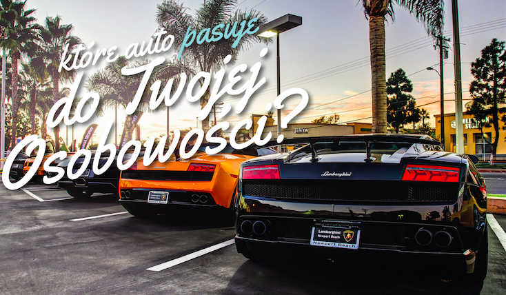 Który samochód najbardziej pasuje do Twojej osobowości?