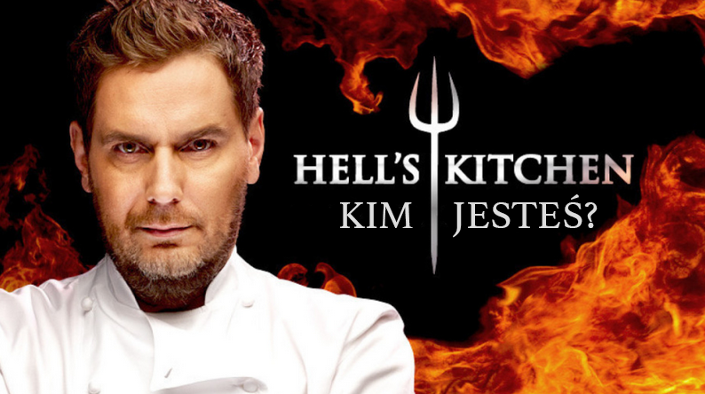 Jakim uczestnikiem 3 edycji Hell’s Kitchen – Piekielnej Kuchni jesteś ?