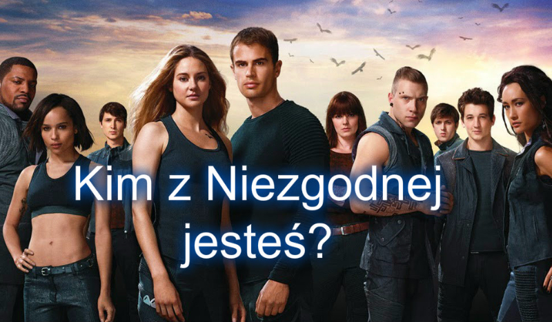 Kim z Niezgodnej jesteś?