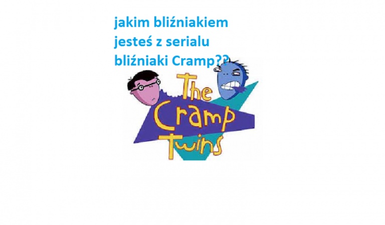 Jakim bliźniakiem jesteś z serialu bliźniaki Cramp??