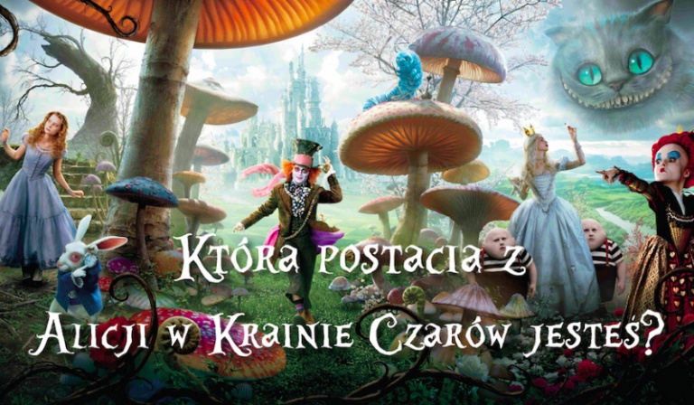 Którą postacią z Alicji w krainie Czarów jesteś?