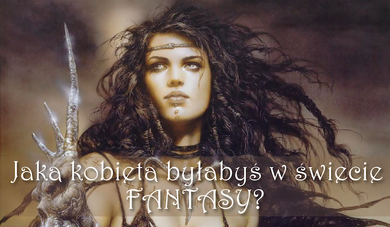 Jaką kobietą byłabyś w świecie fantasy!