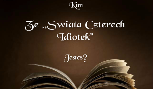 Którą postacią ze ,,Świata Czterech Idiotek” jesteś?