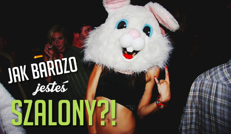 Jak bardzo jesteś szalony?