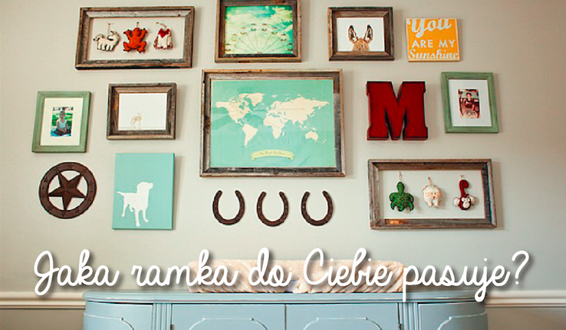 Jaka ramka do Ciebie pasuje?