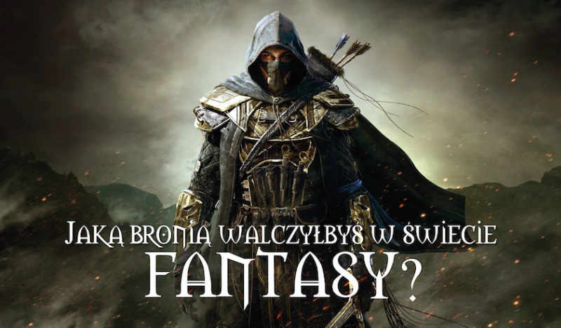 Jaką bronią walczyłbyś w świecie fantasy?