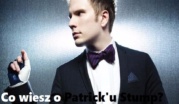 Co wiesz o Patrick’u Stump?