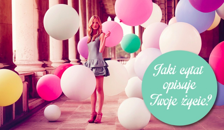 Jaki cytat opisuje Twoje życie?