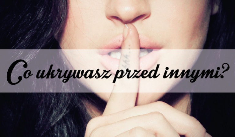 Co ukrywasz przed innymi?