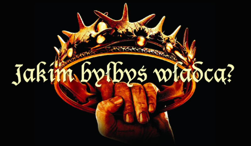 Jakim byłbyś władcą?