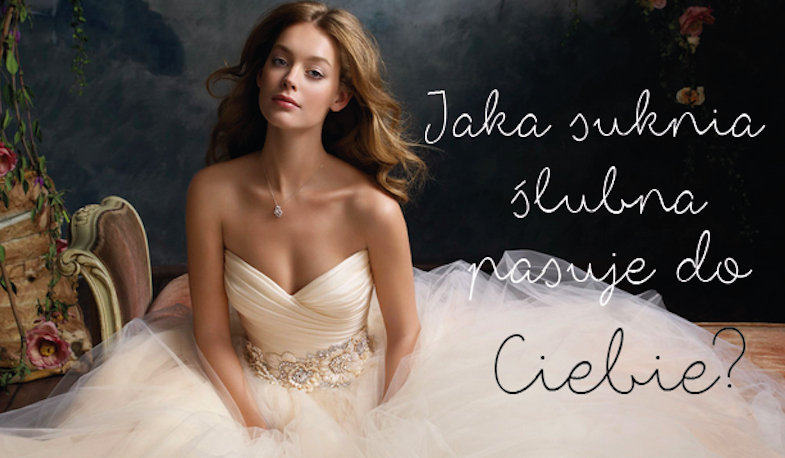 Jaka suknia ślubna pasuje do Twojej osobowości?