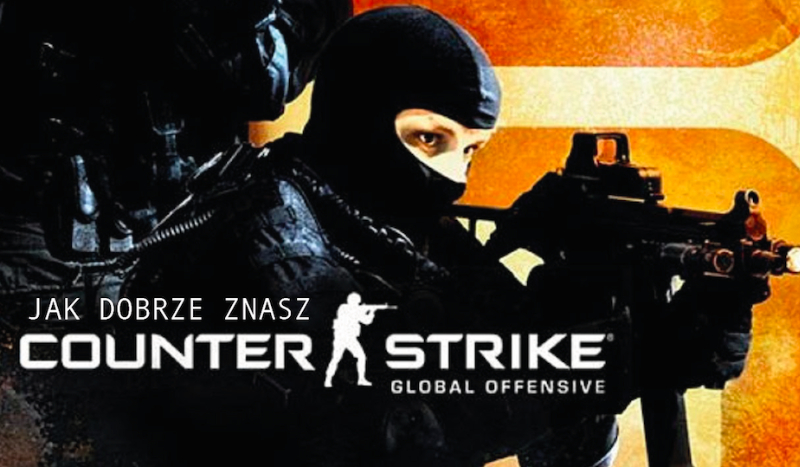 Jak dobrze znasz Counter-Strike: Global Offensive?