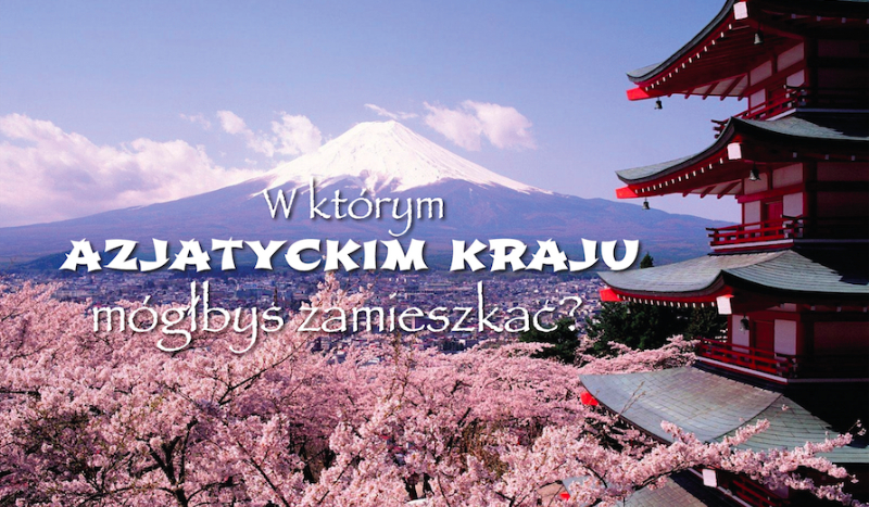 W którym azjatyckim kraju mógłbyś zamieszkać?