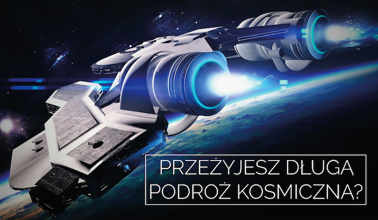 Czy przetrwałbyś długą podróż po kosmosie?