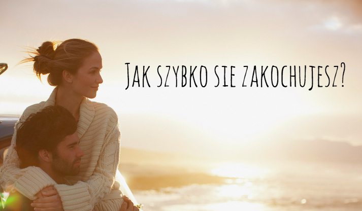 Jak szybko się zakochujesz?