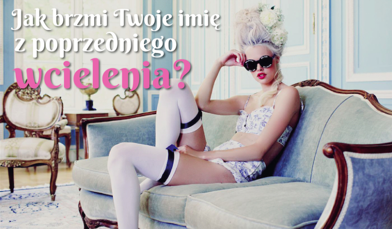 Jak brzmi Twoje imię z poprzedniego wcielenia?