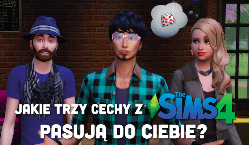 Jakie trzy cechy z The Sims 4 do Ciebie pasują?