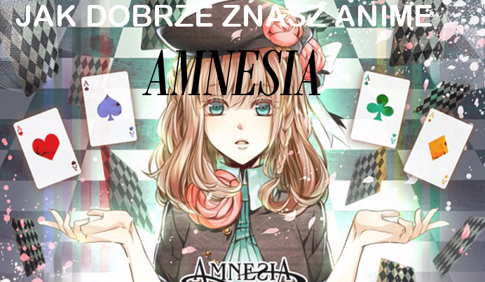Jak dobrze znasz anime „AMNESIA”?