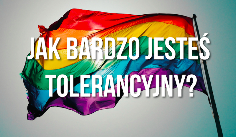 Jak bardzo jesteś tolerancyjny?