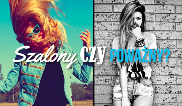 Jesteś poważny czy zakręcony?