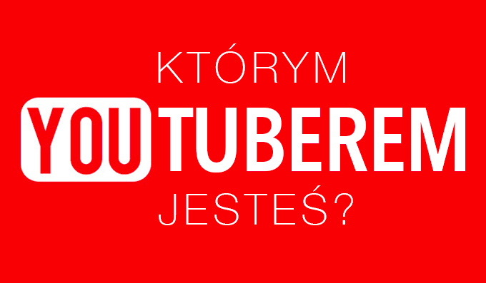 Którym YouTuberem jesteś?