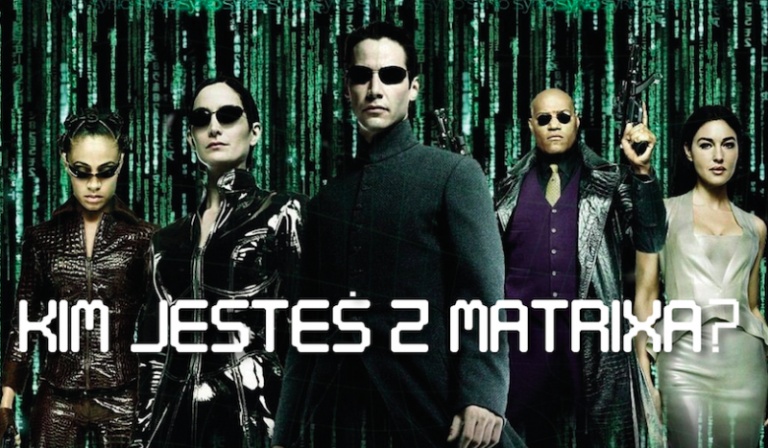 Kim jesteś z Matrixa?