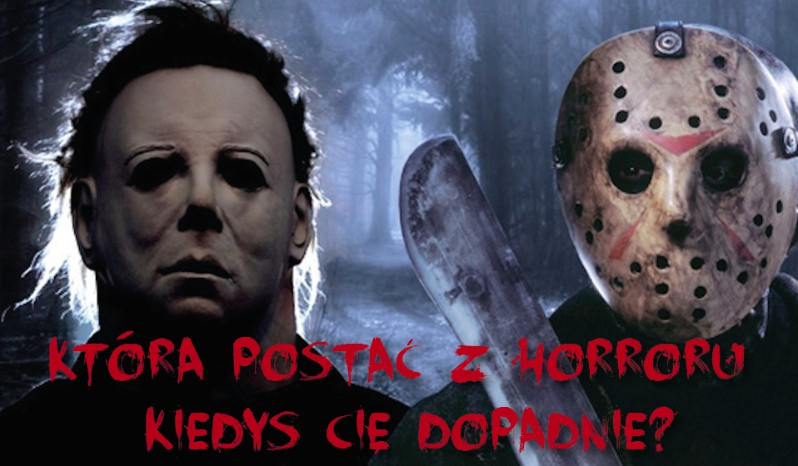 W jakim horrorze byś przetrwał?