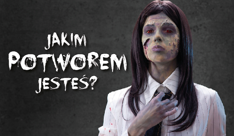 Jakim potworem jesteś?