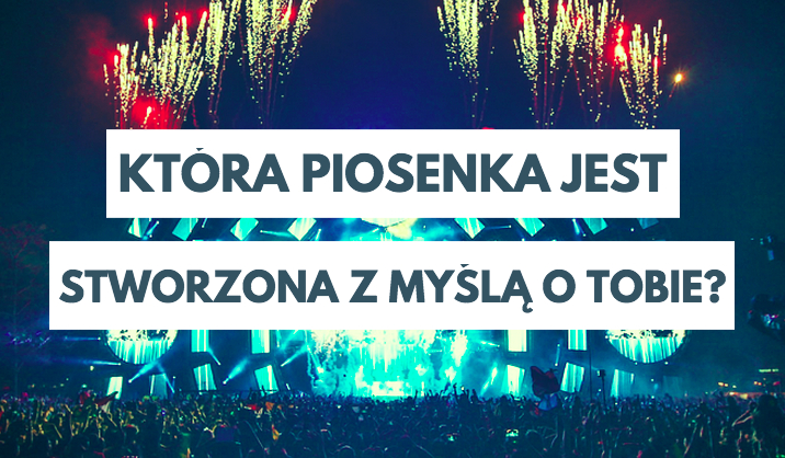 Która piosenka jest stworzona z myślą o Tobie?