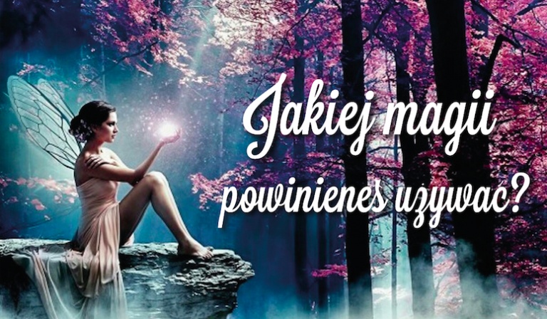 Jakiej magii powinieneś używać?