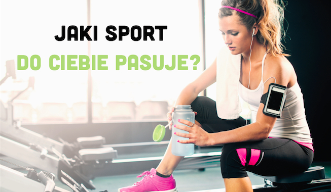 Jaki sport do Ciebie pasuje?