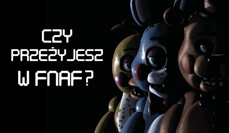 Czy przeżyjesz we FNAF?