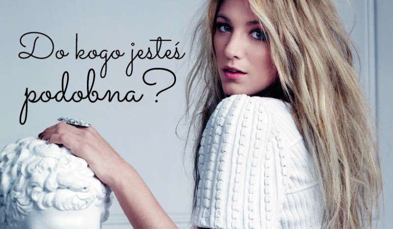 Do kogo jesteś podobna?