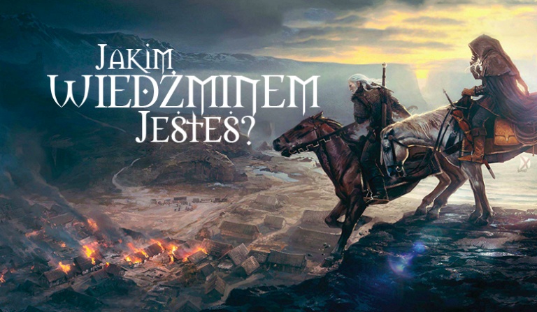 Jakim wiedźminem jesteś?