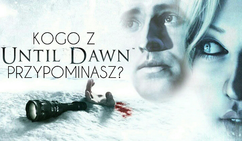 Kogo z Until Dawn™ przypominasz?