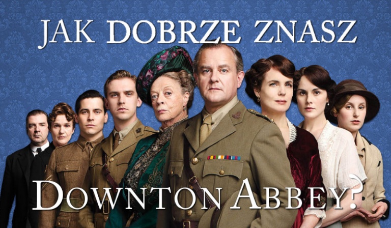 Jak dobrze znasz serial „Downton Abbey”?