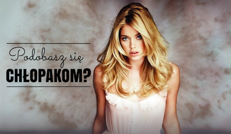 Czy podobasz się chłopakom?