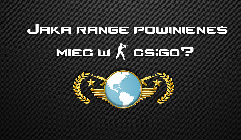 Jaką rangę powinieneś mieć w CS:GO?