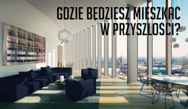 Gdzie będziesz mieszkać w przyszłości?