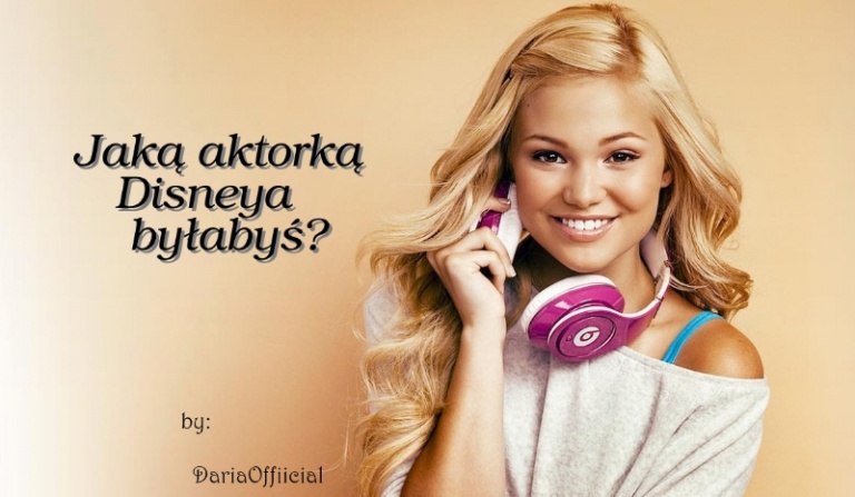 Którą aktorką Disneya mogłabyś być?