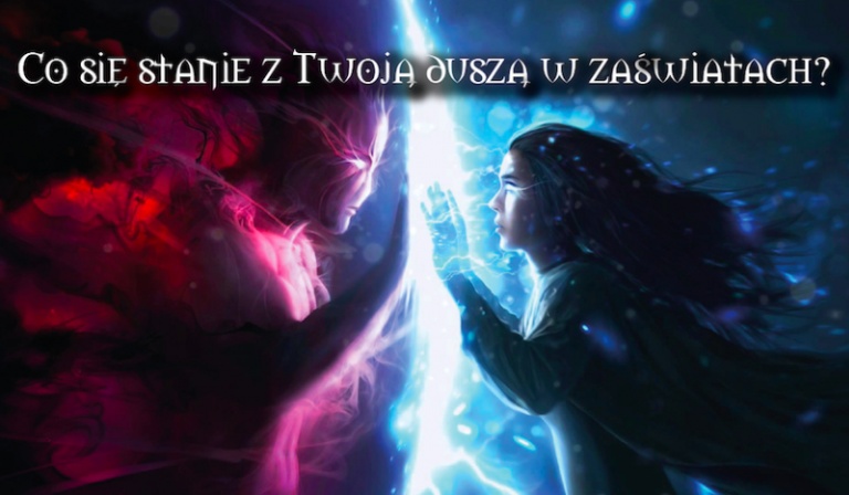 Co się stanie z Twoją duszą w zaświatach?