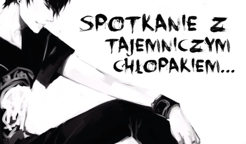 Spotkanie z tajemniczym chłopakiem!