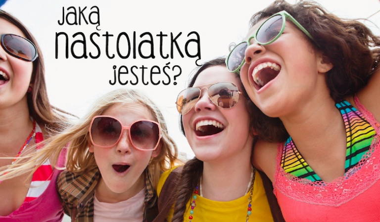 Jakim typem nastolatki jesteś?