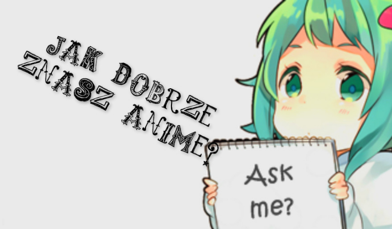 Jak dobrze znasz się na anime?