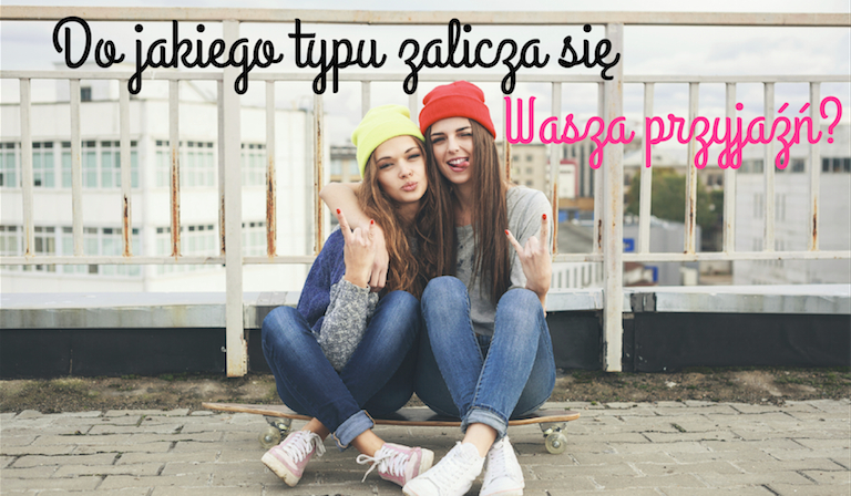 Do jakiego typu zalicza się Wasza przyjaźń?