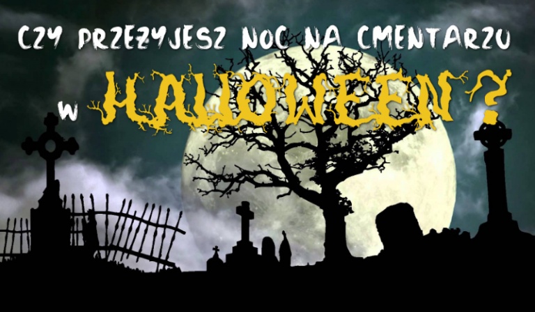 Czy przeżyjesz noc na cmentarzu w Halloween?