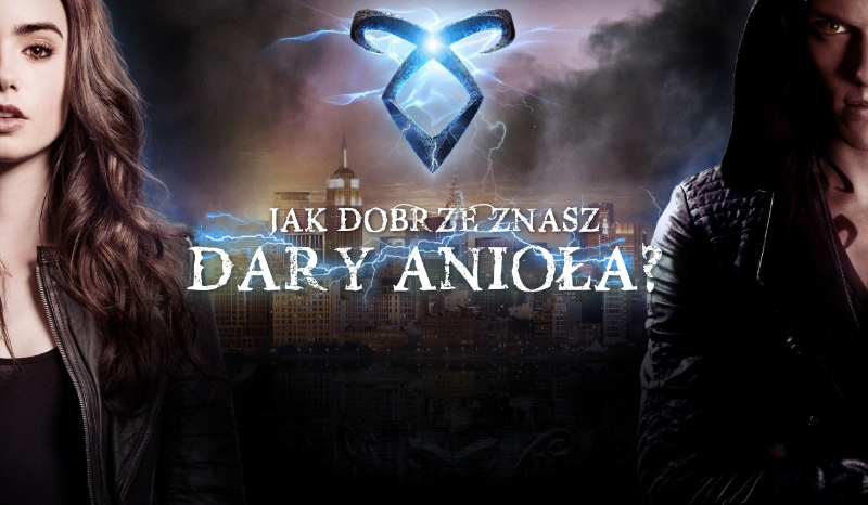 Jak dobrze znasz „Dary Anioła”?