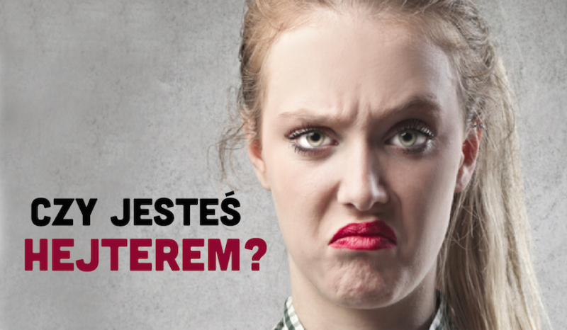 Czy jesteś hejterem?